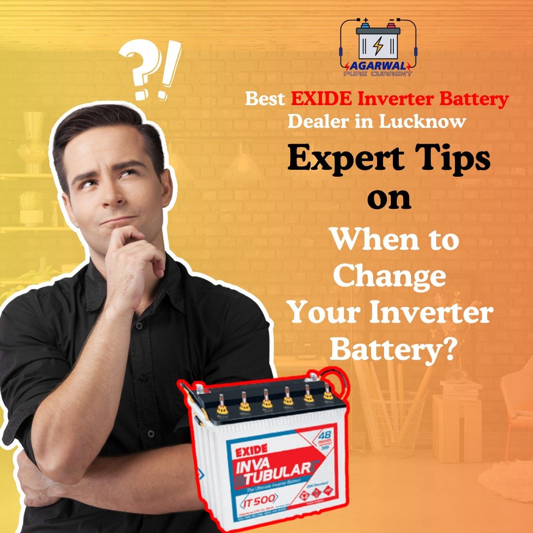 expert tips from Exide Inverter Battery Dealers in Lucknow when to change inverter battery